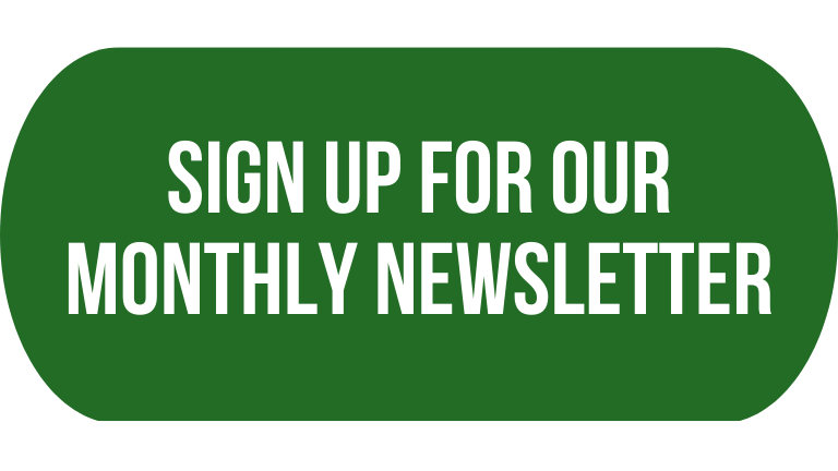 Sign Up For Our Monthly Newsletter